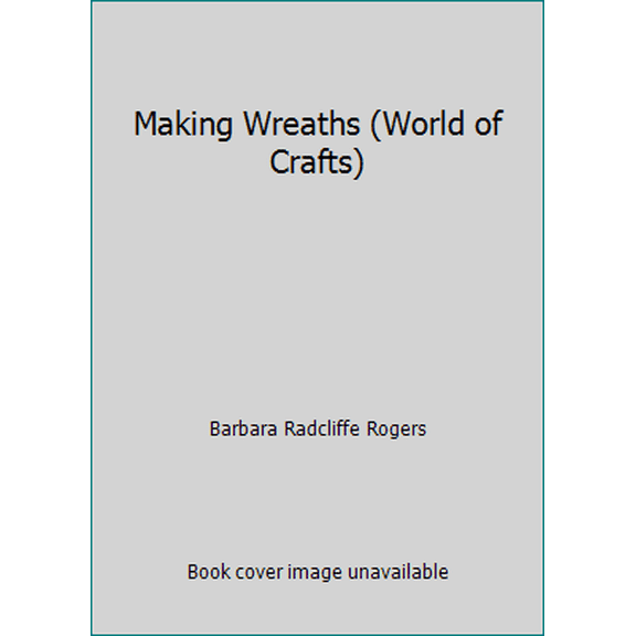 Pre-Owned Making Wreaths (World of Crafts) (Hardcover) 079245300X 9780792453000