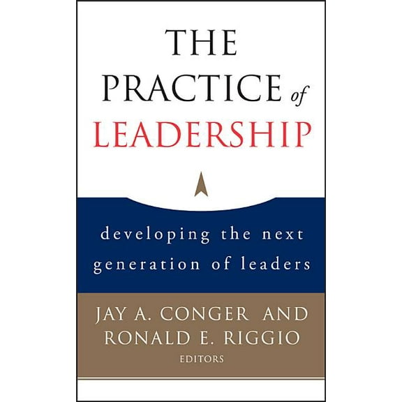 The Practice of Leadership: Developing the Next Generation of Leaders, (Hardcover)