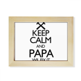 thumbnail image 1 of Keep Calm And Papa Wil Fix It Quote Desktop Photo Frame Picture Art Decoration Painting 6x8 inch, 1 of 3