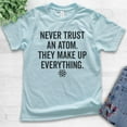 thumbnail image 2 of Kids Never Trust An Atom They Make Up Everything Shirt, Youth Kids Boy Girl T-Shirt, Science Engineer STEM Math Tee, Light Blue, X-Small, 2 of 4