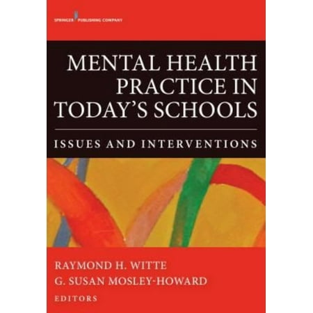 Mental Health Practice in Today's Schools: Issues and Interventions