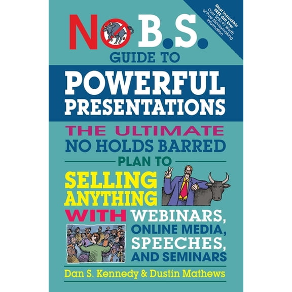 No B.S. No B.S. Guide to Powerful Presentations: The Ultimate No Holds Barred Plan to Sell Anything with Webinars, Online Media,, (Paperback)
