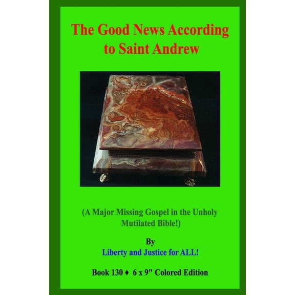 The Good News According to Saint Andrew!: (A Major Missing Gospel in the Unholy Mutilated Bible!), (Paperback)