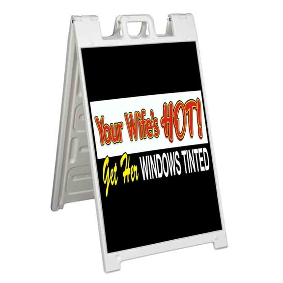 Your Wife's Hot Get Her Windows Tinted (24" X 36") Standard A-Frame Signicade, Includes Decal Applied To Stand