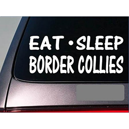 Eat Sleep Border Collies Sticker *G801* 8