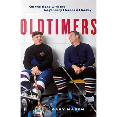 Oldtimers : On the Road with the Legendary Heroes of Hockey, Used [Hardcover]
