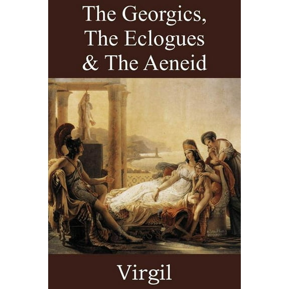 The Georgics, The Eclogues & The Aeneid (Paperback)