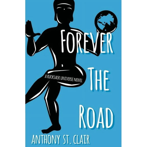 Rucksack Universe Forever the Road: A Rucksack Universe Novel, (Paperback)