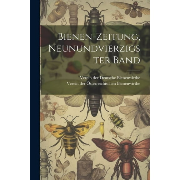 Bienen-zeitung, neunundvierzigster Band (Paperback)