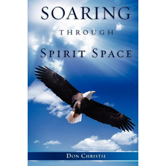 Soaring Through Spirit Space, (Paperback)