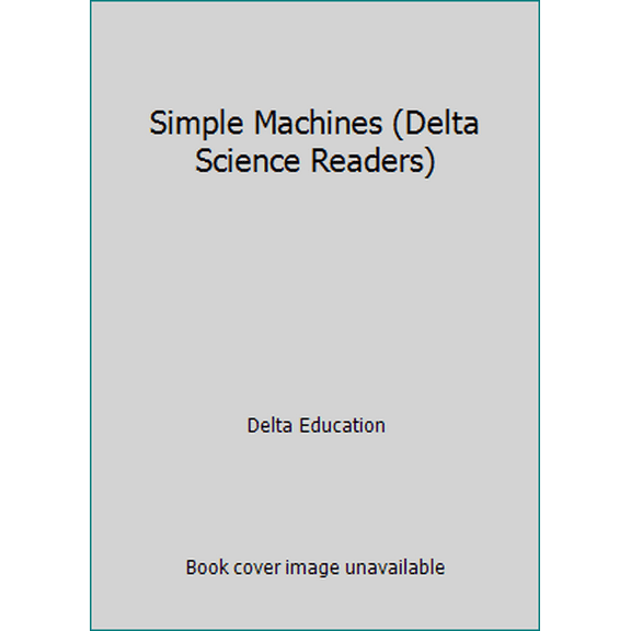 Pre-Owned Simple Machines (Delta Science Readers) (Paperback) 1592422616 9781592422616