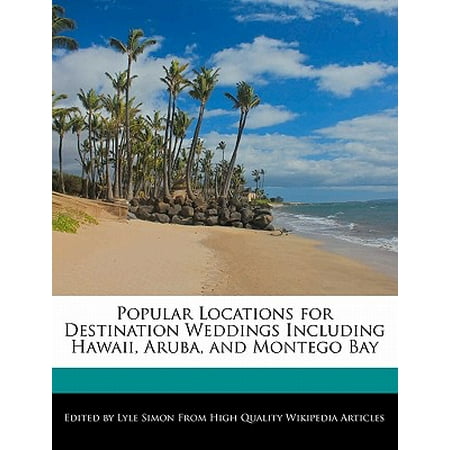 Popular Locations for Destination Weddings Including Hawaii, Aruba, and Montego (Best Destination Wedding Locations)