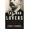 The War Lovers: Roosevelt, Lodge, Hearst, and the Rush to Empire, 1898 [Hardcover - Used]