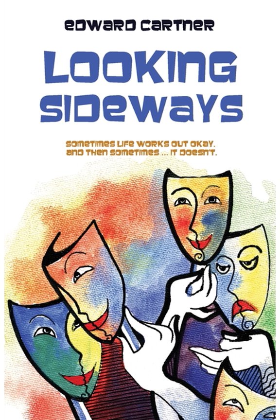 Looking Sideways: Sometimes life works out okay. And then sometimes ... it doesn't., (Paperback)