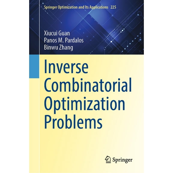 Springer Optimization and Its Applicatio Inverse Combinatorial Optimization Problems, Book 225, (Hardcover)