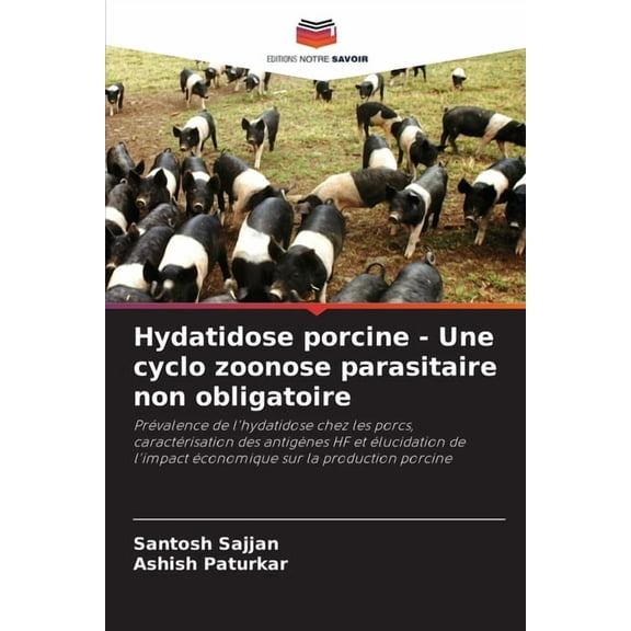 Hydatidose porcine - Une cyclo zoonose parasitaire non obligatoire, (Paperback)