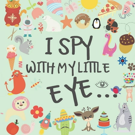 I Spy With My Little Eye: A Fun and Original Book - Guessing Games For Kids - 2 to 4 year olds - Best Birthday and Christmas Gift For Toddlers - For Boys and Girls (Best Place To Find Old Cars)