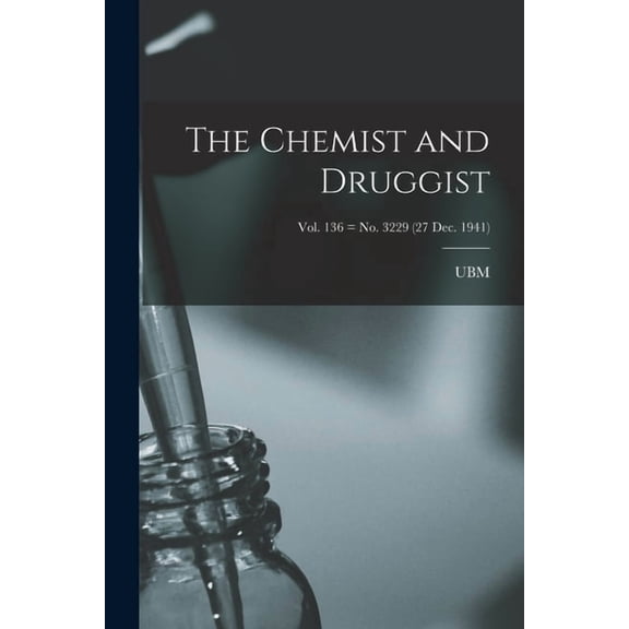 The Chemist and Druggist [electronic Resource]; Vol. 136 = no. 3229 (27 Dec. 1941), (Paperback)