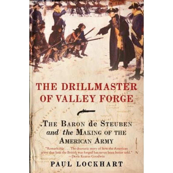 Pre-Owned The Drillmaster of Valley Forge: The Baron de Steuben and the Making of the American Army (Paperback) 0061451649 9780061451645