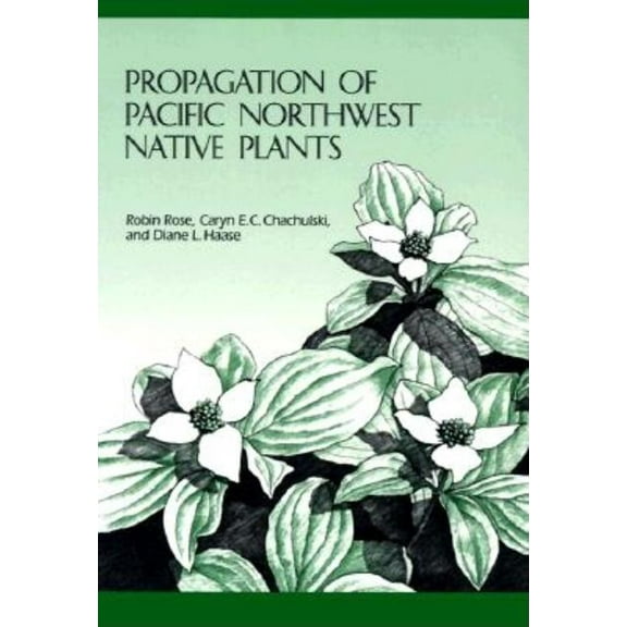 Propagation of Pacific Northwest Native Plants, (Paperback)