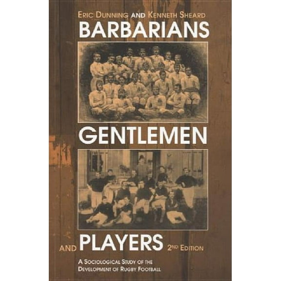 Sport in the Global Society Barbarians, Gentlemen and Players: A Sociological Study of the Development of Rugby Football, (Paperback)