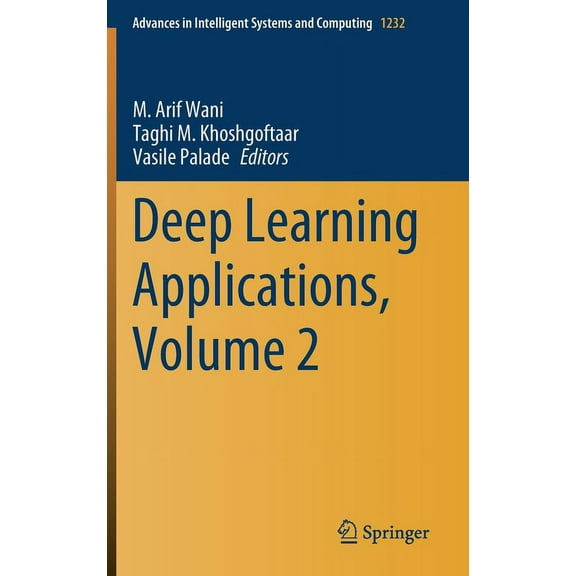 Advances in Intelligent Systems and Comp Deep Learning Applications, Volume 2, Book 1232, (Hardcover)