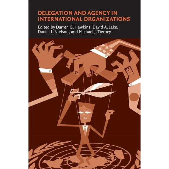 Political Economy of Institutions and De Delegation and Agency in International Organizations, (Paperback)