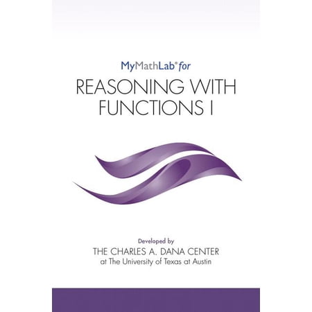 MyLab Math for Reasoning with Functions I -- Student Access Kit (Dana Center Mathematics Pathways)