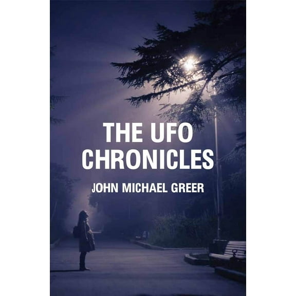 The UFO Chronicles: How Science Fiction, Shamanic Experiences, and Secret Air Force Projects Created the UFO Myth, (Paperback)