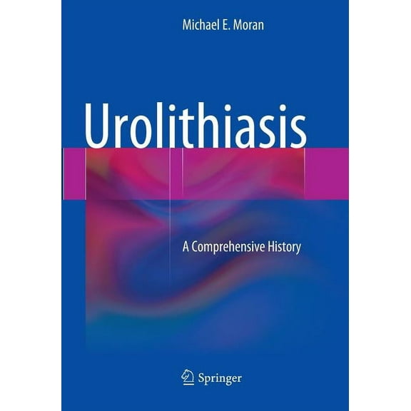 Urolithiasis: A Comprehensive History, (Paperback)