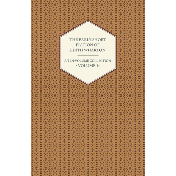 The Early Short Fiction of Edith Wharton - A Ten-Volume Collection - Volume 1, (Paperback)