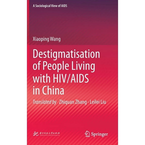 A Sociological View of AIDS Destigmatisation of People Living with HIV/AIDS in China, (Hardcover)