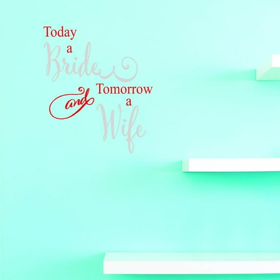 Custom Decals Today A Bride And Tomorrow A Wife. Wall Art Size: 20 X 40 Inches Color: Multi