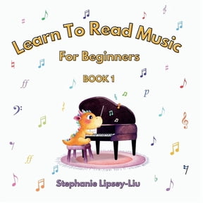 Learn to Read Music for Beginners Learn To Read Music For Beginners: Book 1, Book 1, (Paperback)