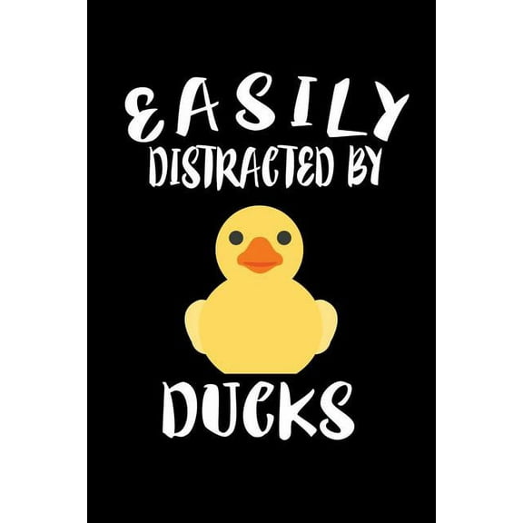 Easily Distracted By Ducks: Animal Nature Collection (Paperback)