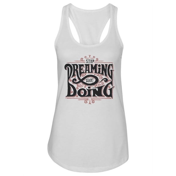 Stop Dreaming Motivational Quote Tank Women -Image by Shutterstock, Female x-Small