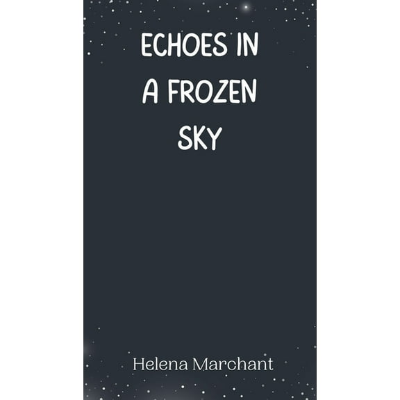 Echoes in a Frozen Sky, (Hardcover)