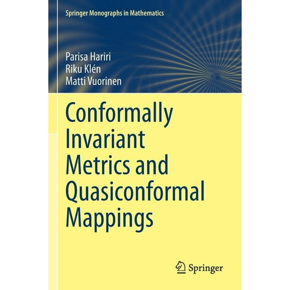 Springer Monographs in Mathematics Conformally Invariant Metrics and Quasiconformal Mappings, (Paperback)