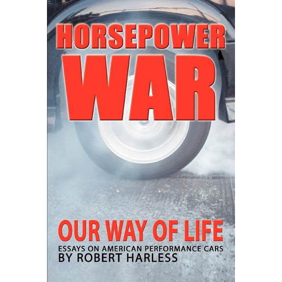 Horsepower War: Our Way of Life (Paperback) by Robert Harless