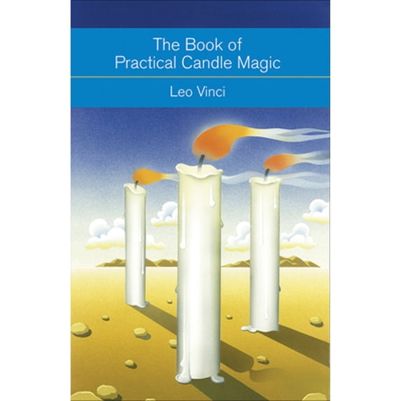 Pre-Owned The Book of Practical Candle Magic: Includes Complete Instructions on Candle-Making, Anointing, Incense, and Color Symbolism, as Well as a Selection o (Paperback) 1578635780 9781578635788