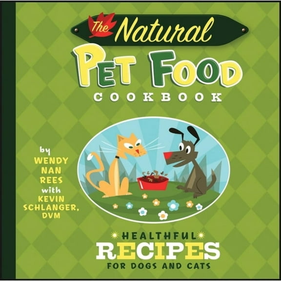 The Natural Pet Food Cookbook: Healthful Recipes for Dogs and Cats, (Paperback)