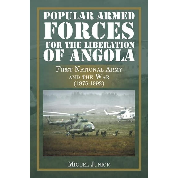 Popular Armed Forces for the Liberation of Angola : First National Army and the War (1975-1992)