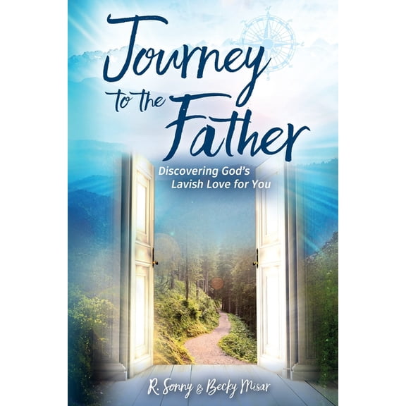 Journey Journey to the Father: Discovering God's Lavish Love for You, Book 2, (Paperback)