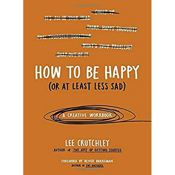 Pre-Owned How to Be Happy (or at Least Less Sad) : A Creative Workbook 9780399172984