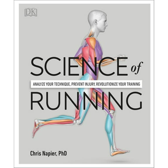 Pre-Owned Science of Running: Analyze your Technique, Prevent Injury, Revolutionize your Training (DK Science of)