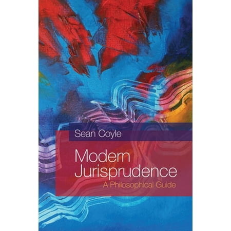 Pre-Owned Modern Jurisprudence: A Philosophical Guide (Paperback) 1849460248 9781849460248