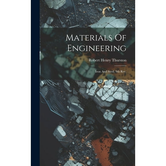 Materials Of Engineering: Iron And Steel. 9th Rev.; Edition 1903 (Hardcover)