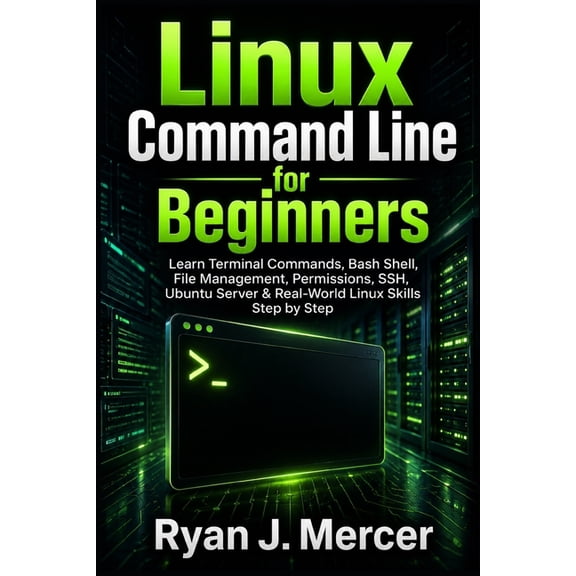 Computer Programming Made Easy Linux Command Line for Beginners: Learn Terminal Commands, Bash Shell, File Management, Permissions, SSH, Ubuntu Server , Book 9, (Paperback)
