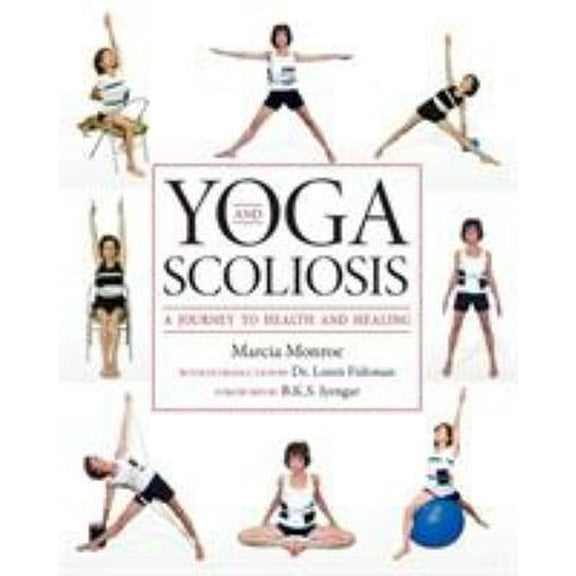 Pre-Owned Yoga and Scoliosis: A Journey to Health and Healing (Paperback) 1936303027 9781936303021