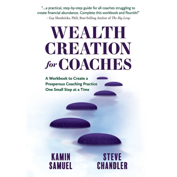 Pre-Owned Wealth Creation for Coaches: A Workbook to Create a Prosperous Coaching Practice One Small Step at a Time (Paperback) 160025215X 9781600252150